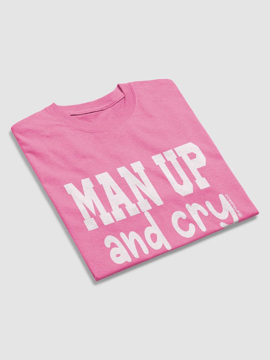 Man Up and Cry Unisex T-Shirt (G) product image (4)