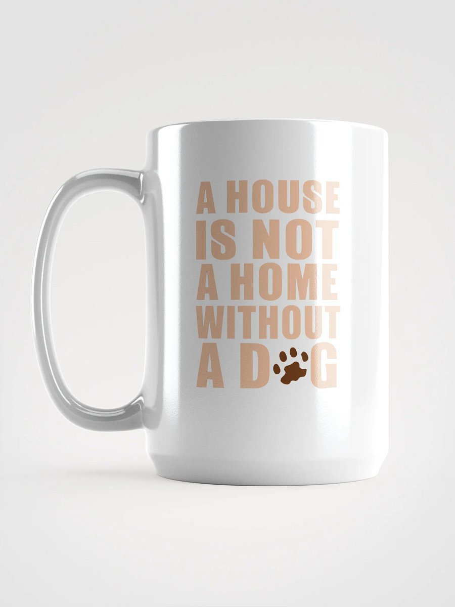 A home without a dog - mug product image (6)
