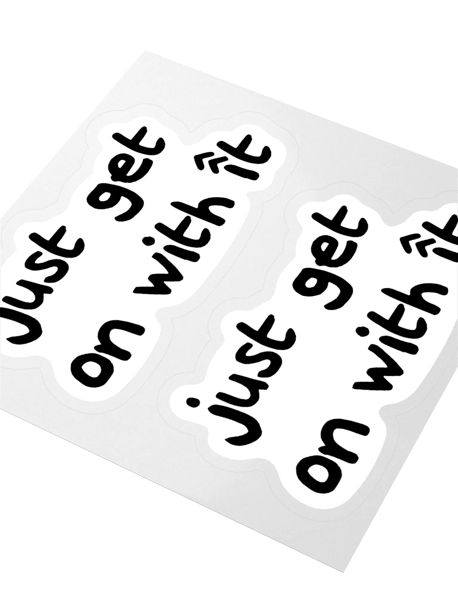'Just Get One With It' Stickers product image (4)