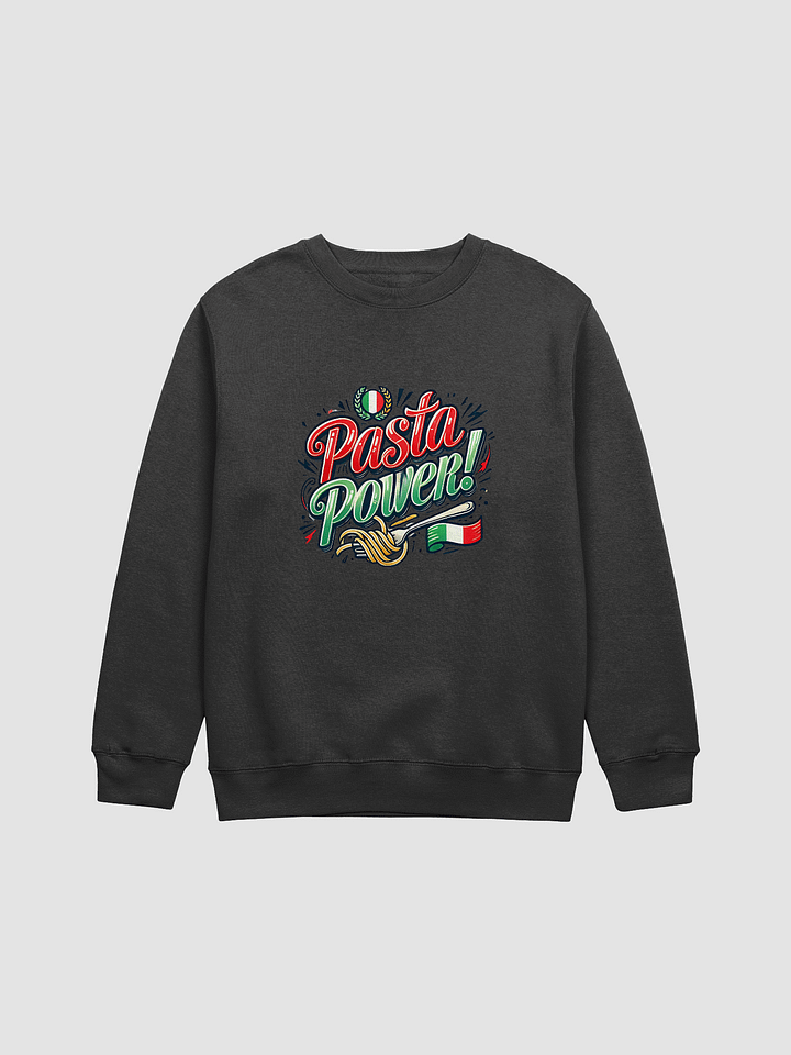 Pasta Power Sweatshirt - Italian Themed Merch product image (1)