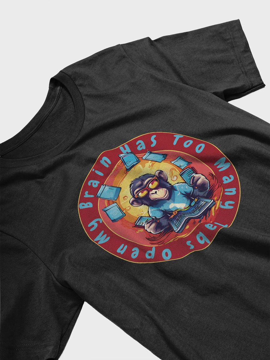 My Brain Has Too Many Tabs Open Funny T-Shirt - Funny Monkey Tech Joke Tee for Computer Lovers product image (4)