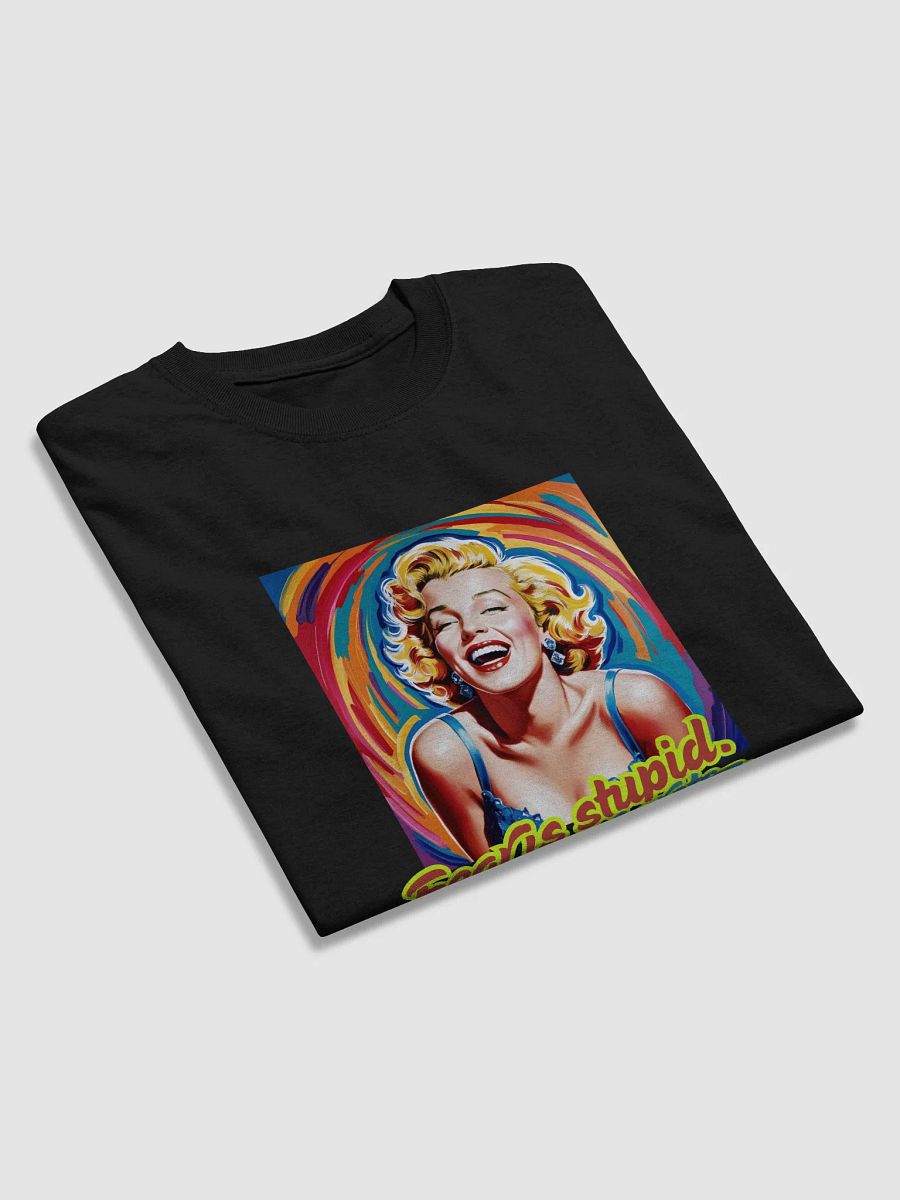 Fear Is Stupid. So Are Regrets. – Marilyn Monroe Quote T-Shirt product image (3)