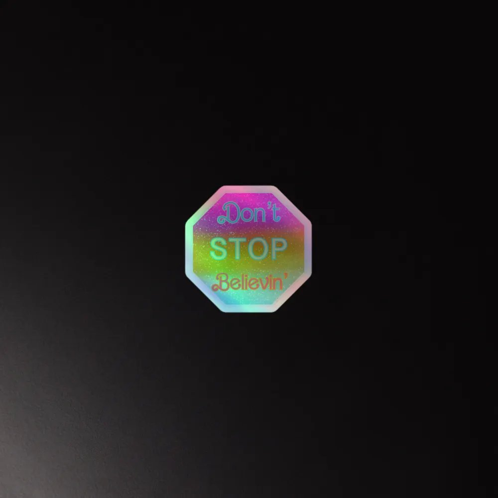 Don’t stop believin’ holographic sticker product image (4)