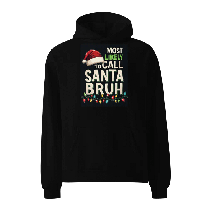 Most likely to call Santa Bruh Holiday Oversized Hoodie product image (1)