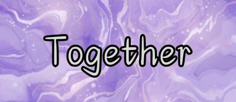 Together [NEW TIER]