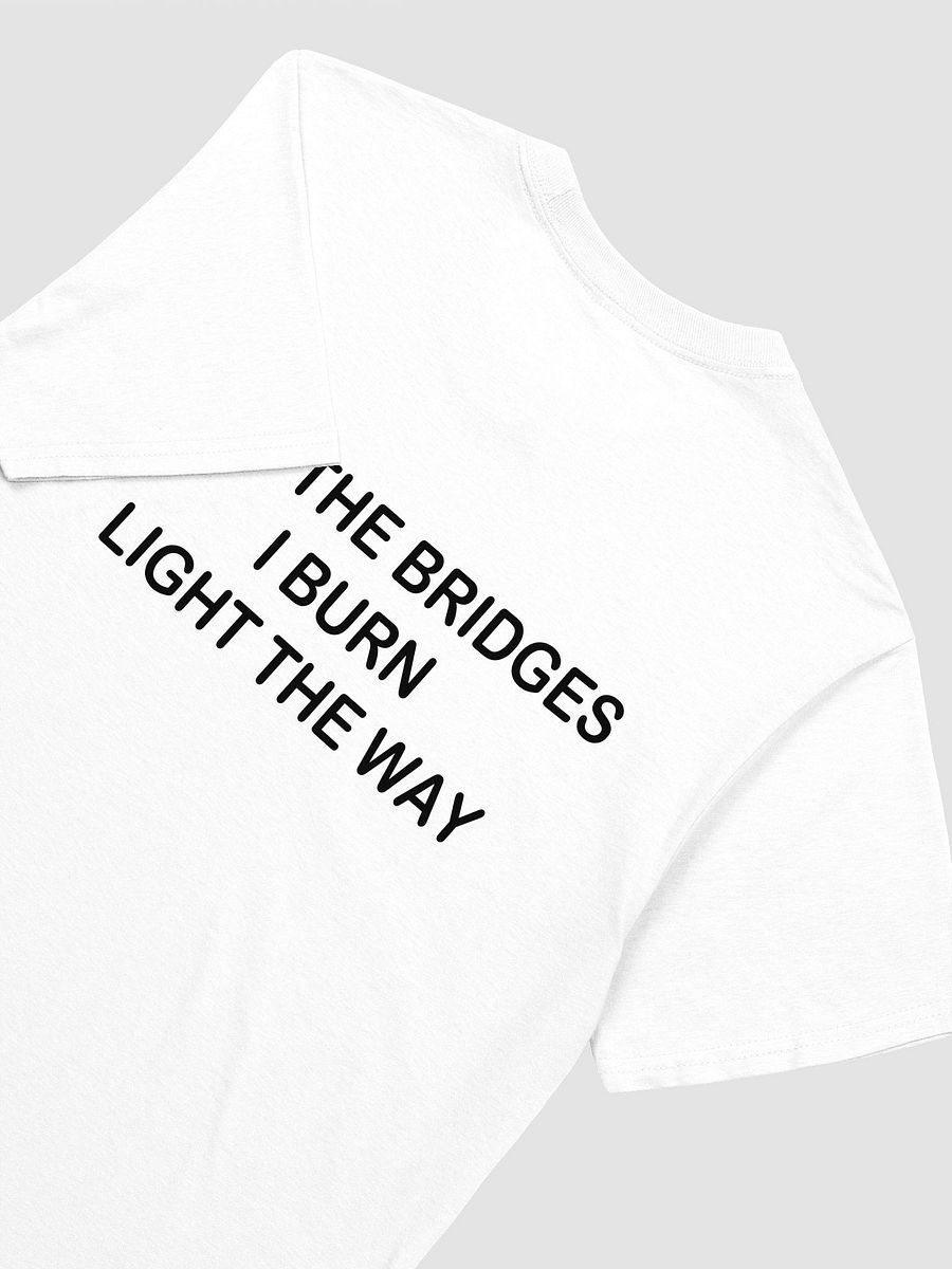 MAY THE BRIDGES I BURN LIGHT THE WAY - Softstyle T-Shirt product image (3)