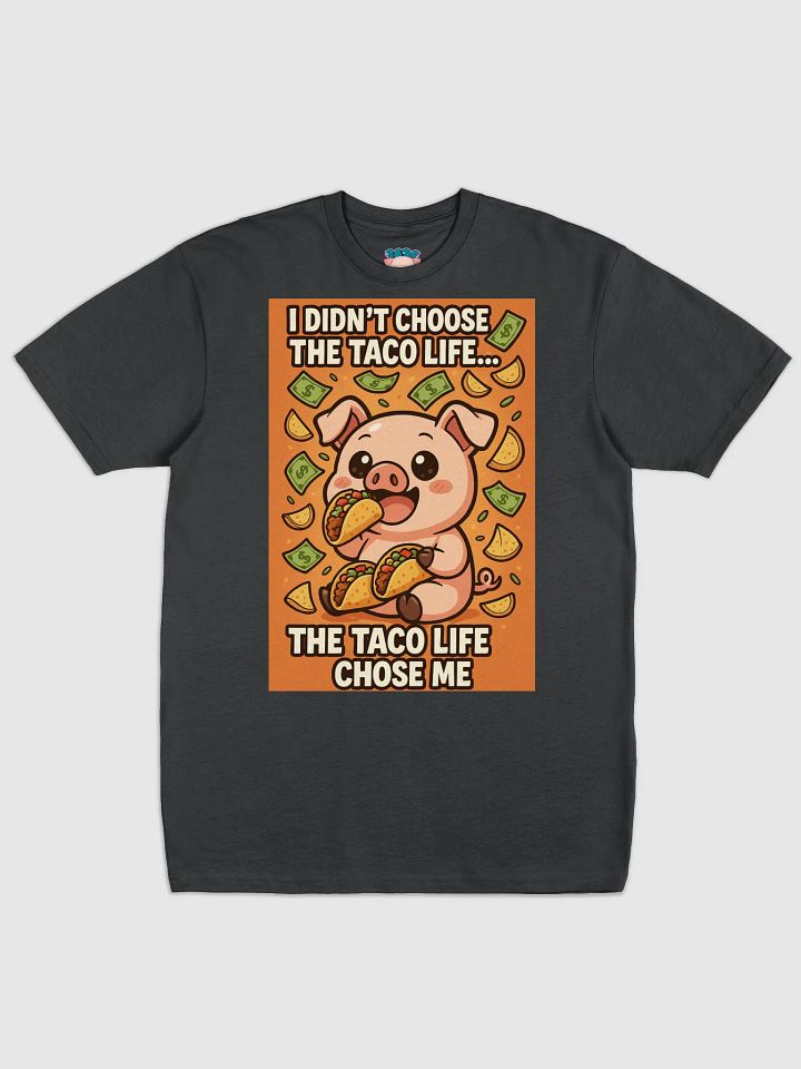 Taco Life Chose Me Tee product image (1)