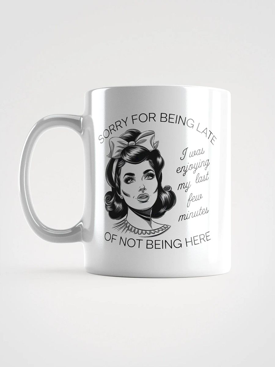 Sorry For Being Late White Glossy Mug product image (6)