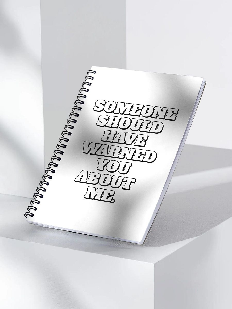 Someone Should Have Warned You About Me Spiral Notebook product image (3)