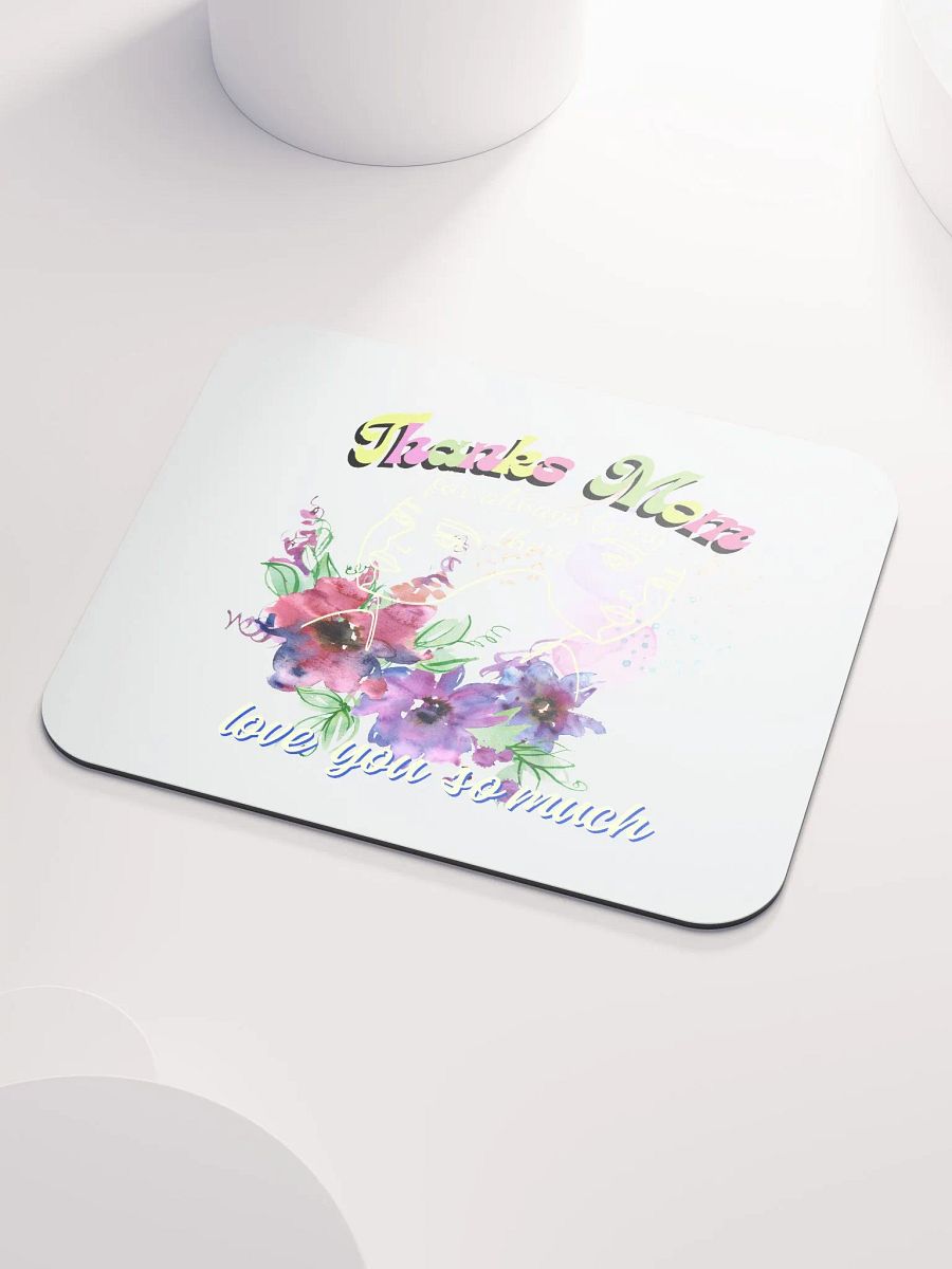 Thanks mom for always being there mouse pad.. product image (3)