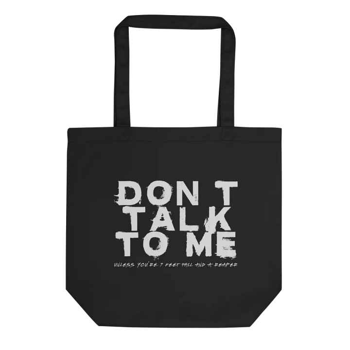 Don't Talk to Me (Unless You're 7 Feet Tall and a Reaper) Tote product image (1)