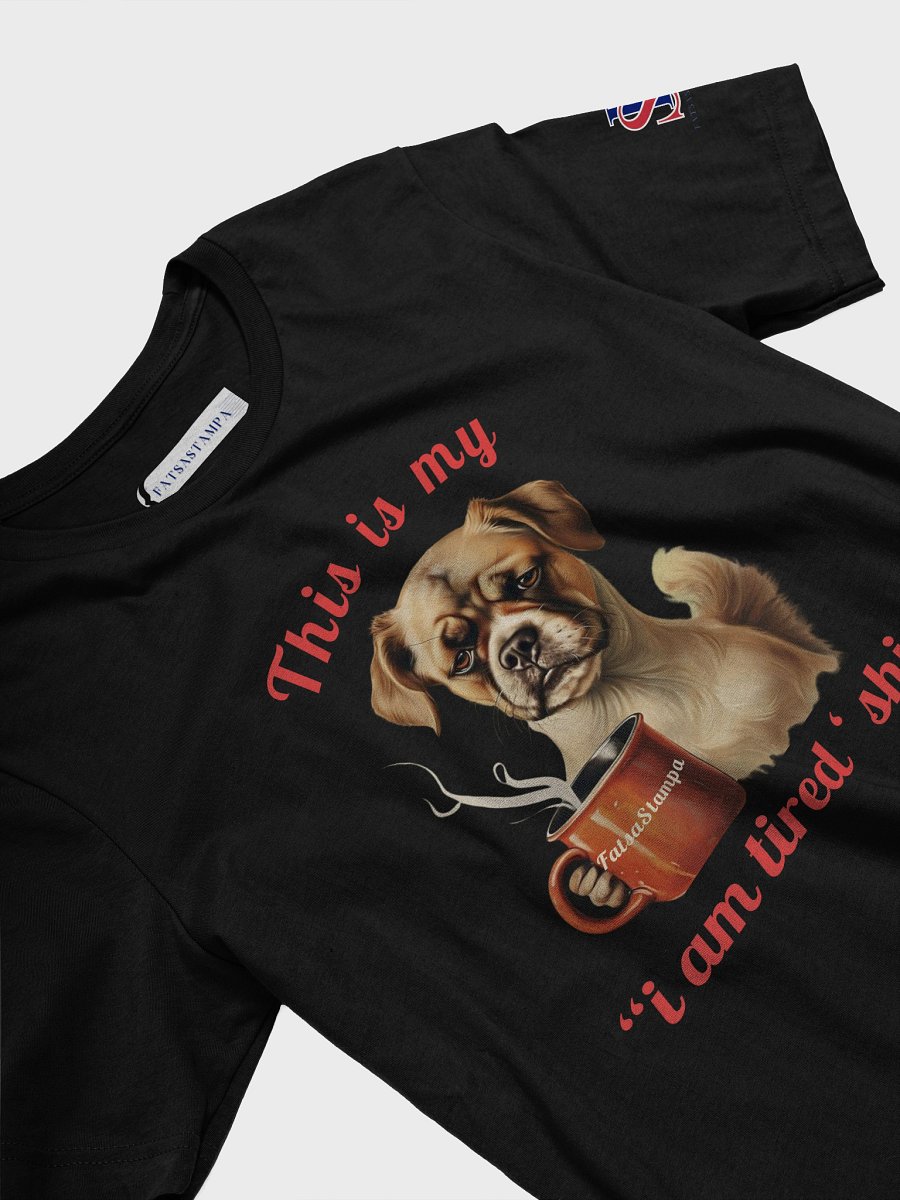 Mood “I’m Tired” Dog Funny Coffee Unisex T-Shirt product image (15)