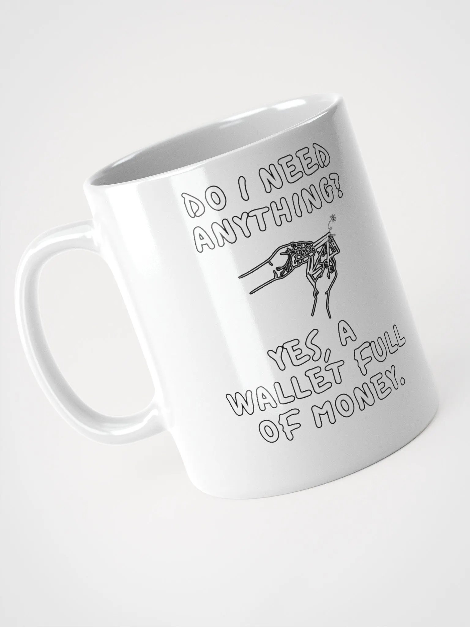 Do I Need Anything? A Wallet Full of Money - White Mug product image (7)