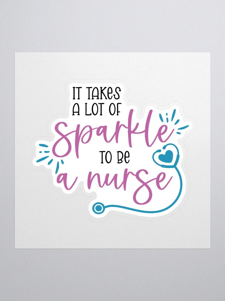 It Takes a Lot of Sparkle to Be a Nurse Sticker product image (2)