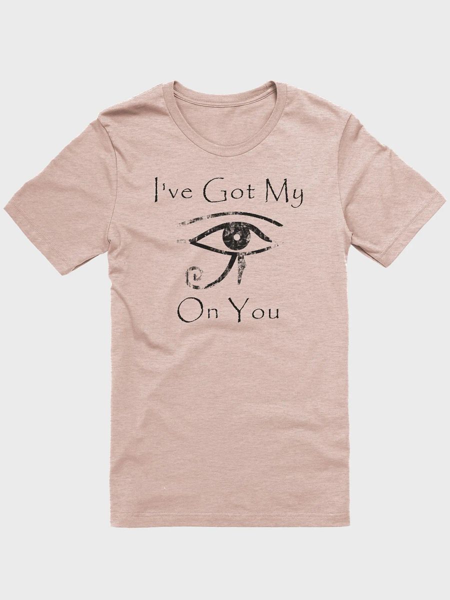I've Got My Eye On You T-Shirt product image (4)