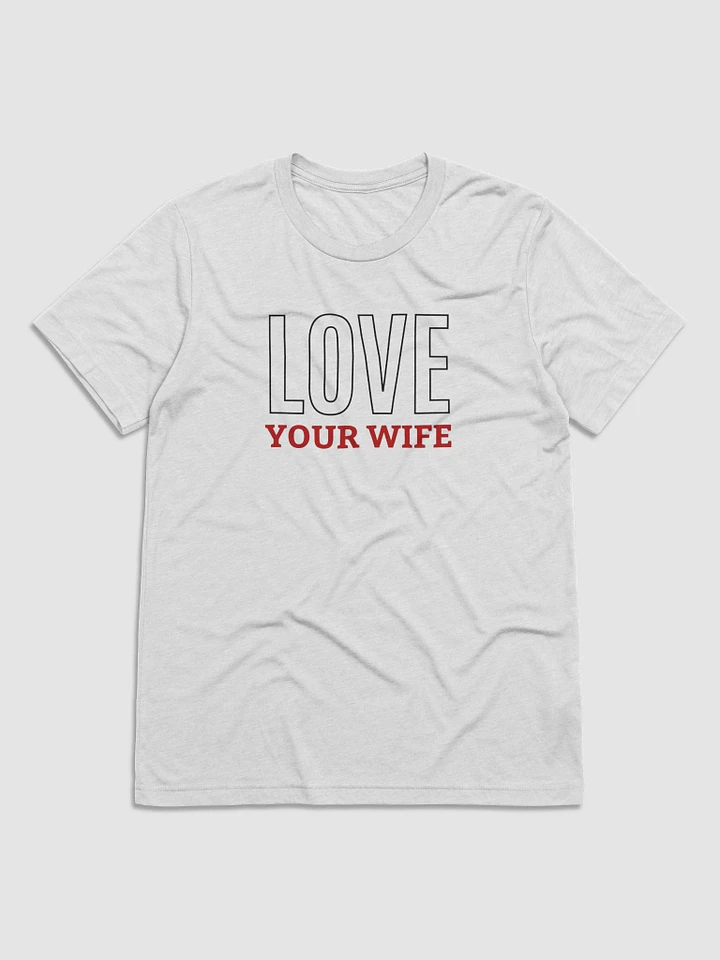 Love Your Wife - Husband's Couple Shirt (White, Oatmeal, Grey) product image (1)