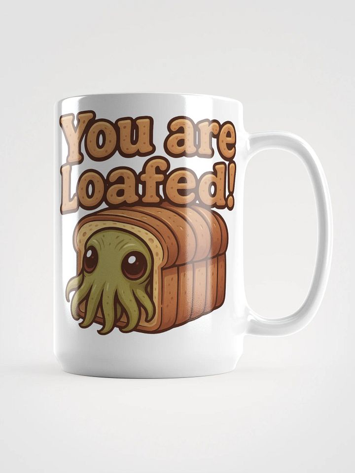 You Are Loafed! Mug product image (1)
