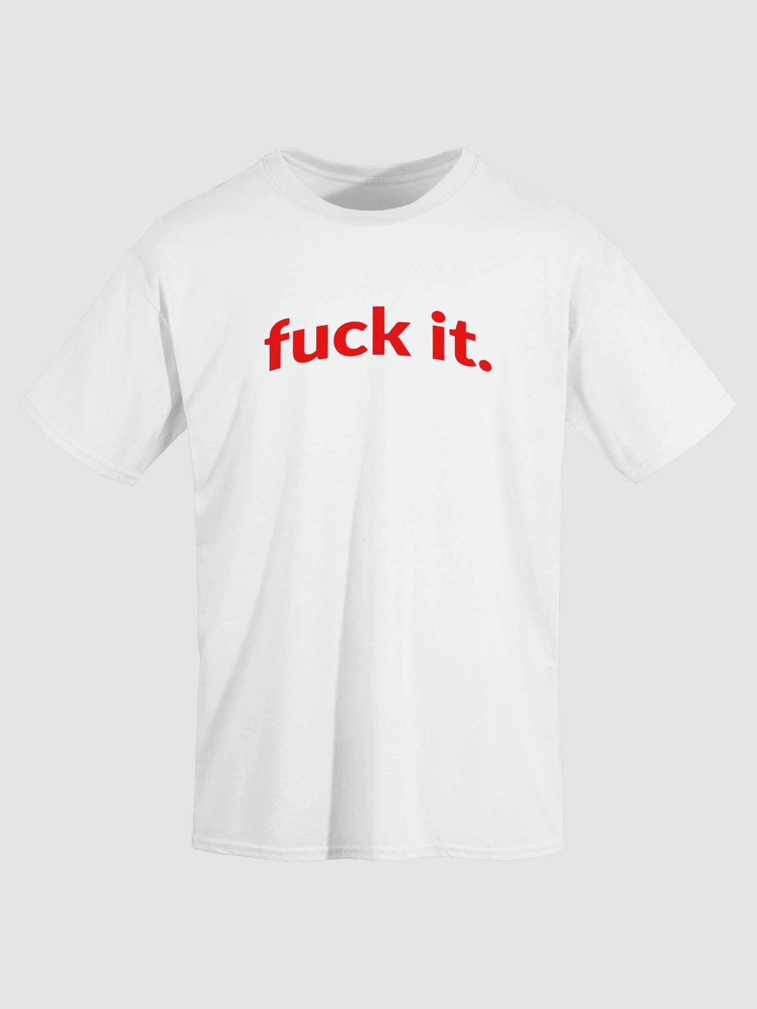 fuck it. T-Shirt product image (1)