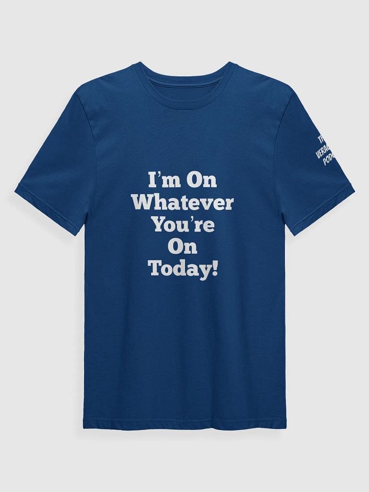 I'm On Whateva Supersoft T-Shirt product image (89)
