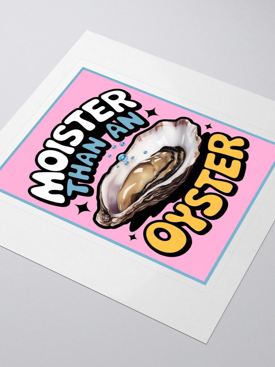 "MOISTER THAN AN OYSTER" vinyl sticker product image (3)