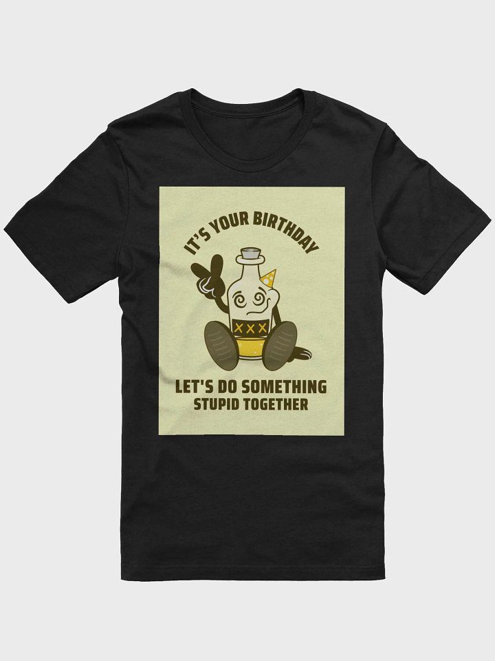 It's Your Birthday Let's Do Something Stupid Together TShirt product image (1)