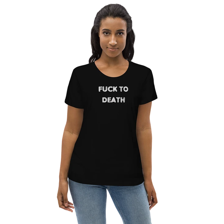 Fuck to Death T-Shirt product image (1)