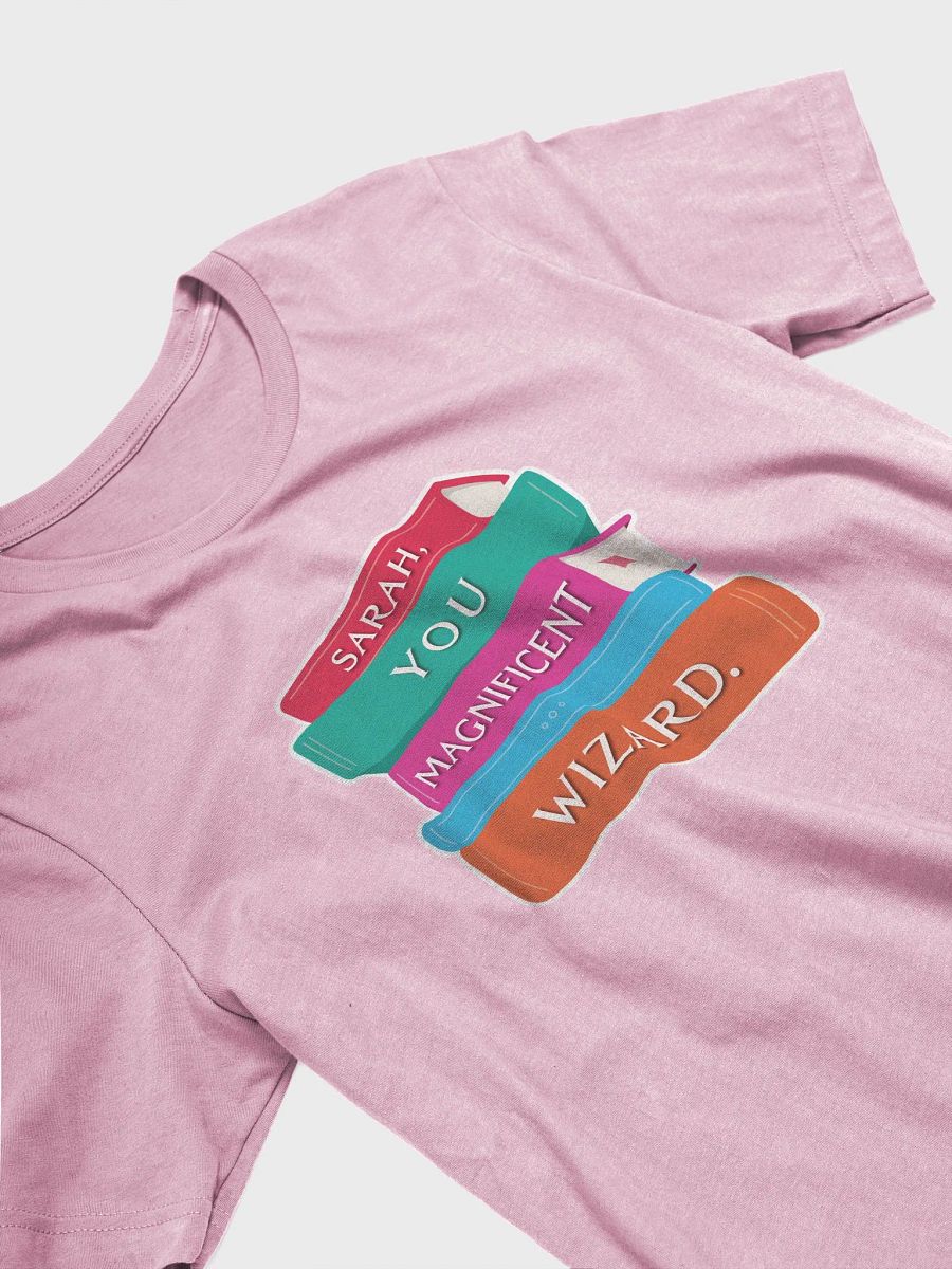 Sarah, You Magnificent Wizard | Printed Tee (larger print) product image (3)
