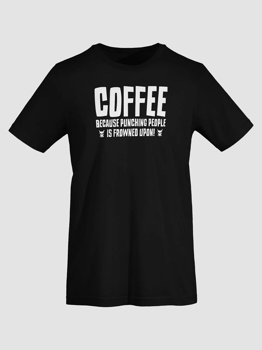 Coffee: Punching People Is Frowned Upon Tee product image (3)