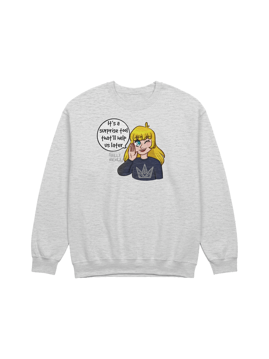 It's a Surprise Tool That'll Help us Later Sweatshirt product image (9)
