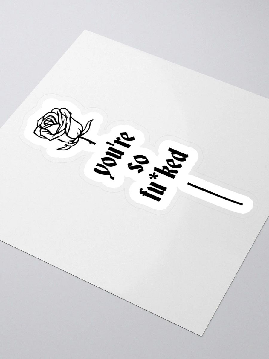 You're So F*cked Sticker product image (3)