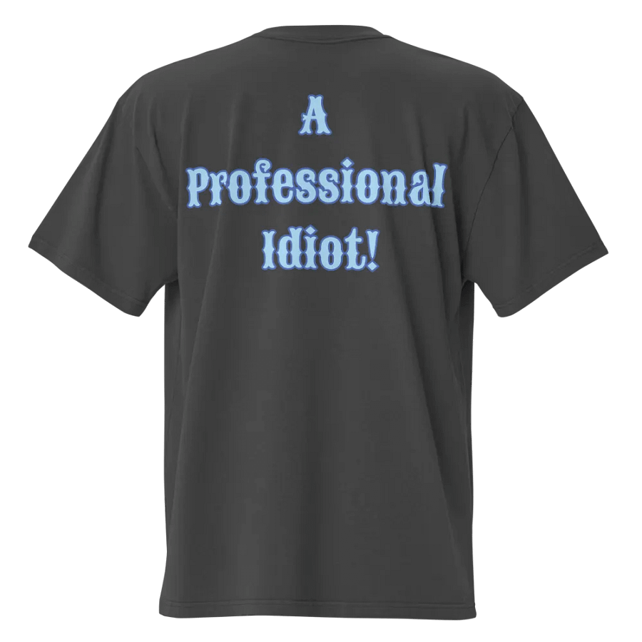 Professional Idiot Oversized T-Shirt product image (2)