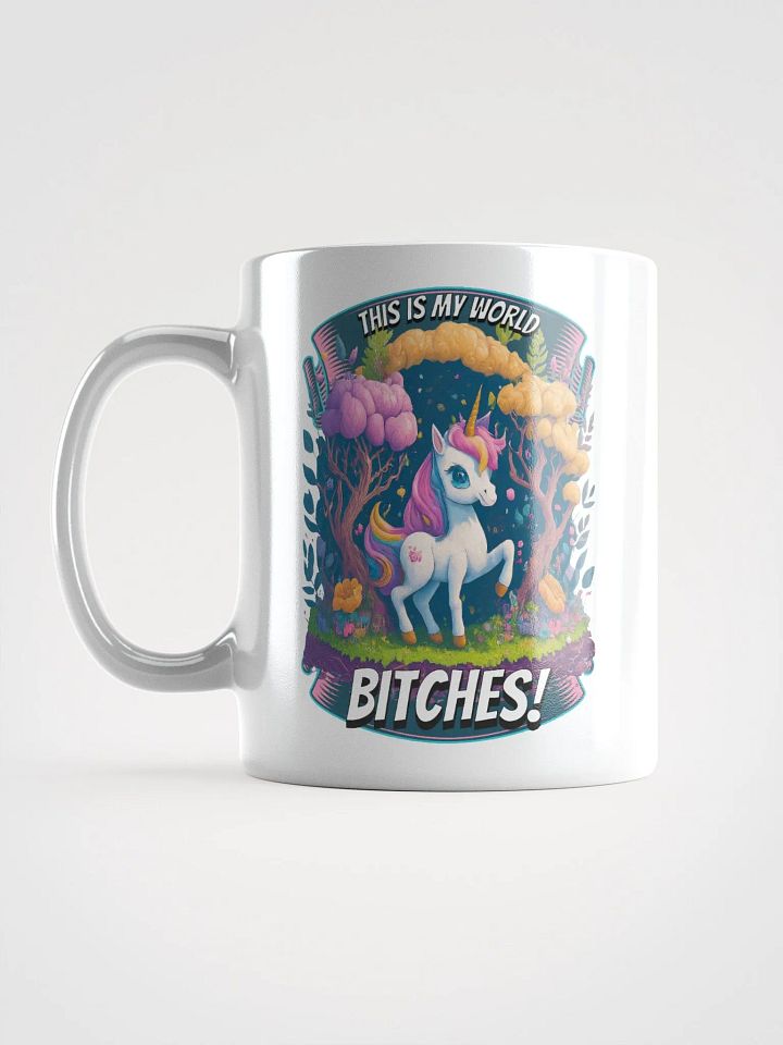 This is My World Bitches Unicorn - Coffee or Soup Mug - 11 oz - 15 oz - 20 oz - v2 product image (2)