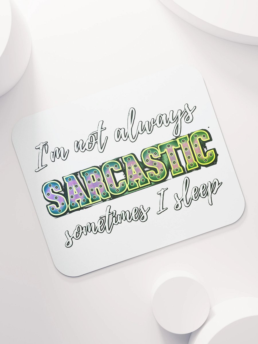 I'M NOT ALWAYS SARCASTIC, SOMETIMES I SLEEP product image (7)