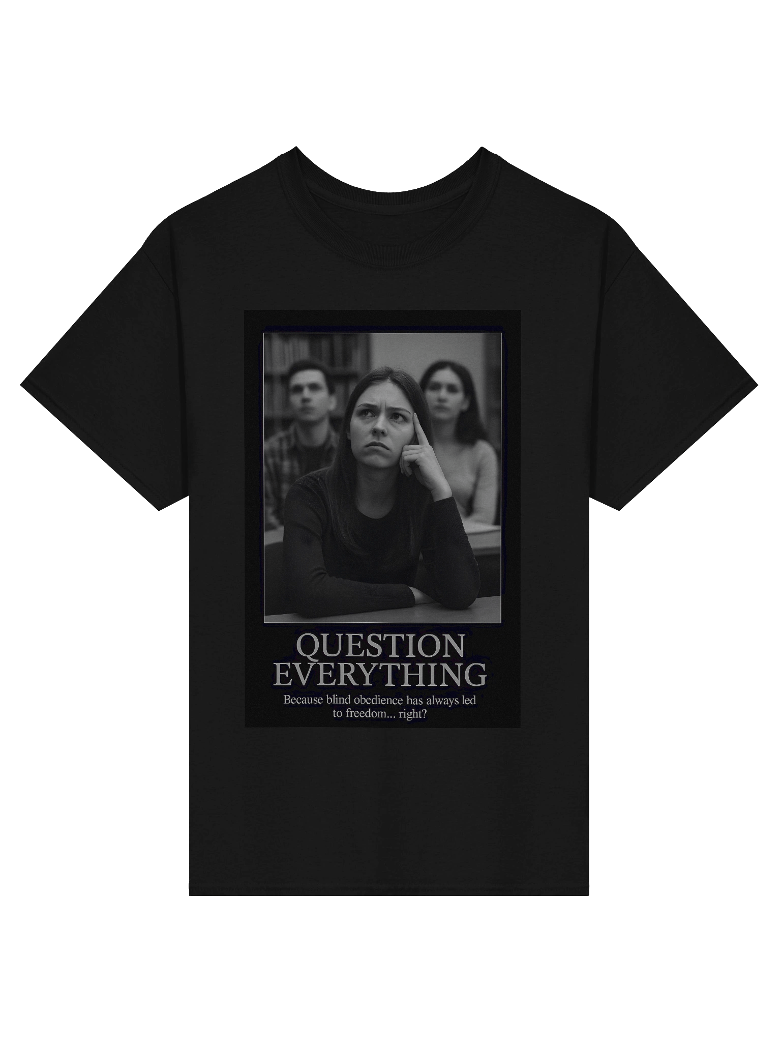 Question Everything Tee – Because obedience is the fastest path to chains product image (2)