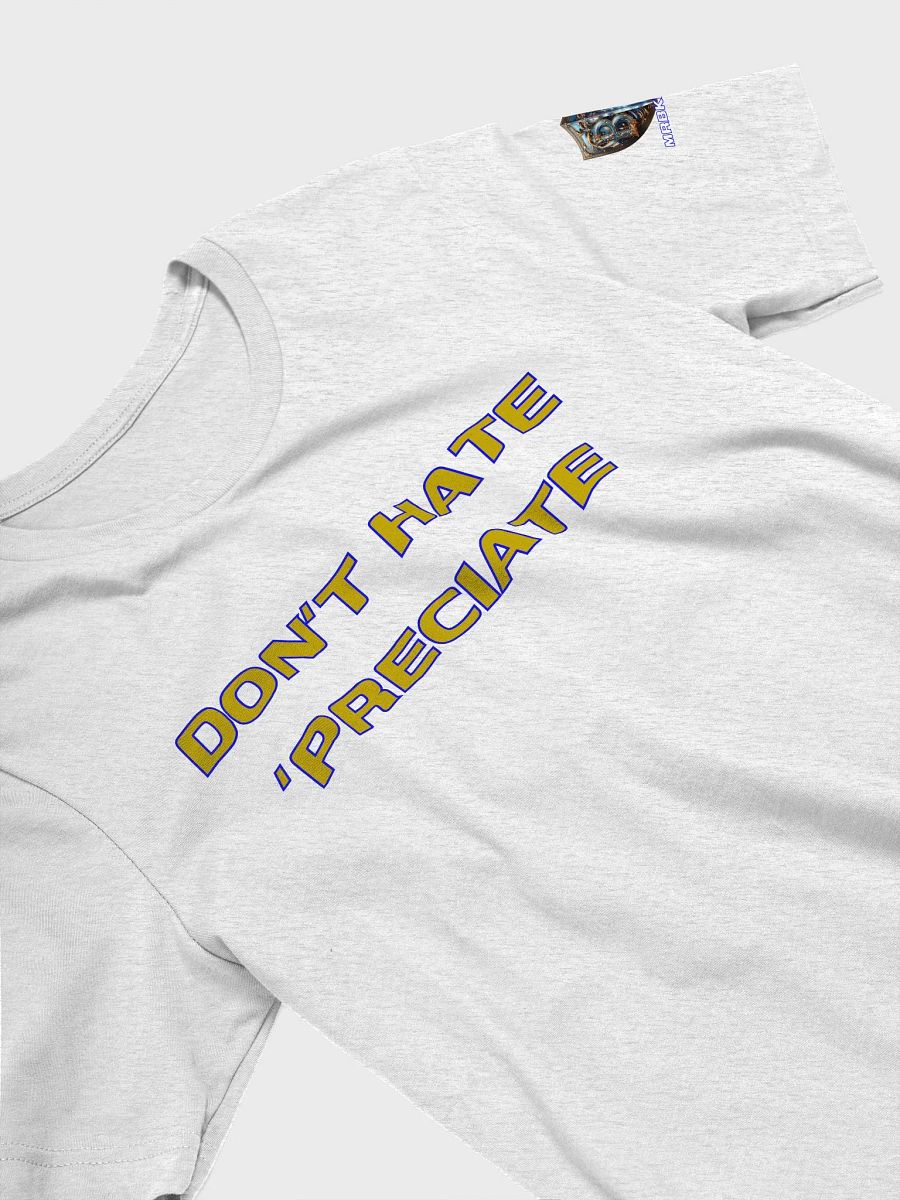Don't Hate - 'Preciate product image (29)