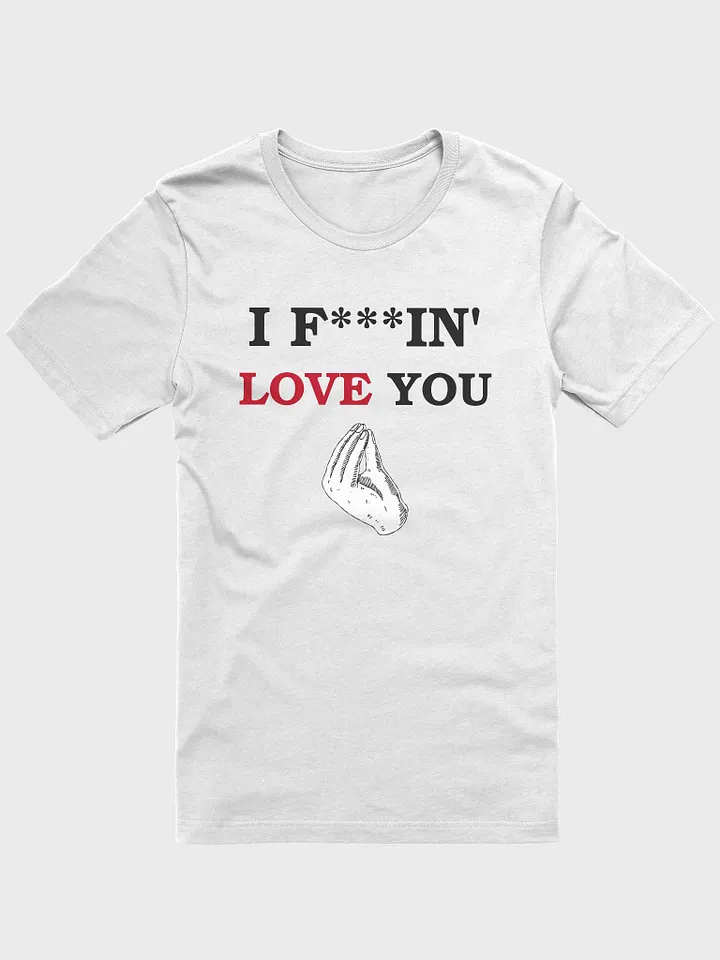 I F***IN' LOVE YOU (HAND) - T-Shirt product image (3)