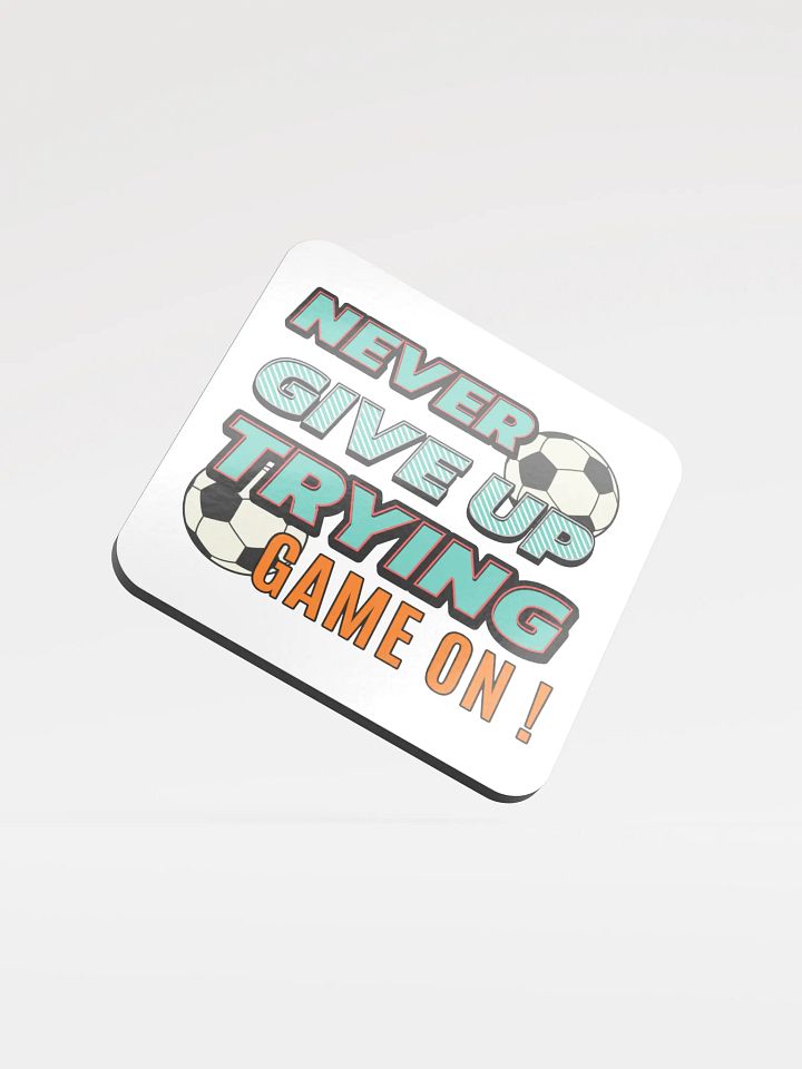 Never Give Up Trying Game On! Soccer Coasters Set product image (1)