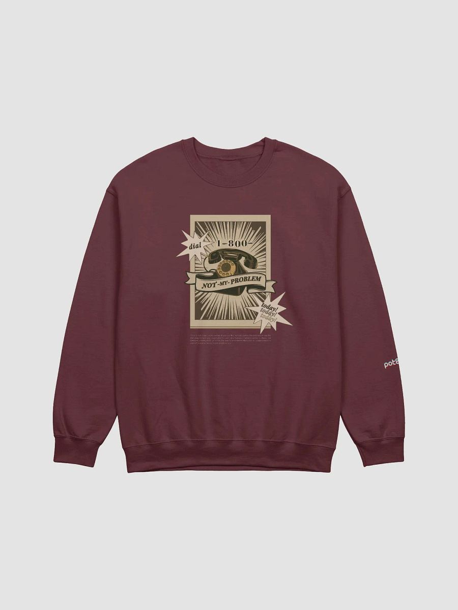 1-800-NOT MY PROBLEM premium sweatshirt product image (13)