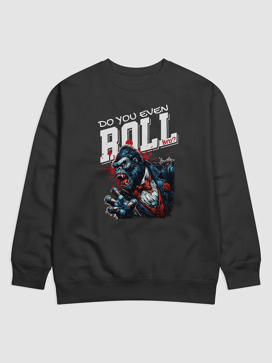 Do You Even Roll Jiu Jitsu Elegance Sweatshirt product image (1)