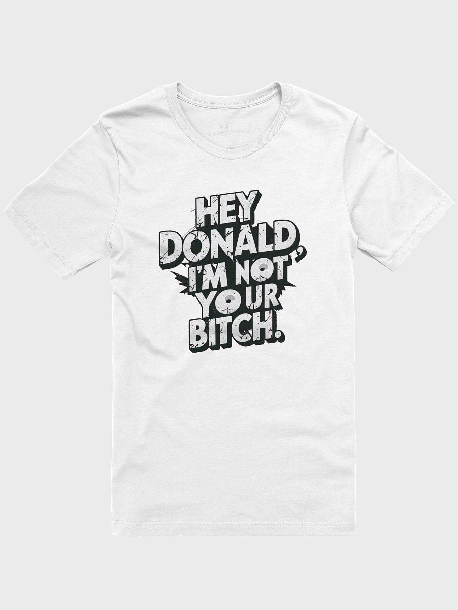 I'm Not Your Bitch - Political T-Shirt product image (9)