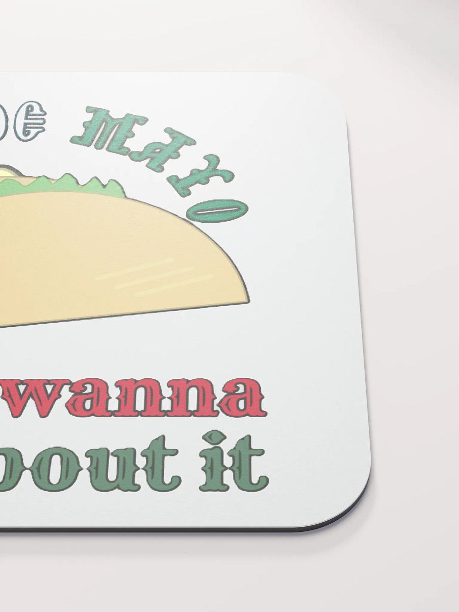 I DON'T WANNA TACO 'BOUT IT product image (5)