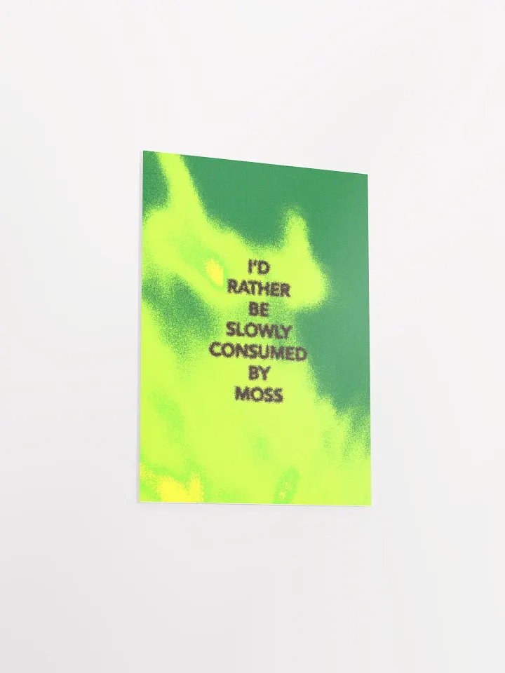 I'd Rather Be Consumed By Moss Typography Poster product image (2)