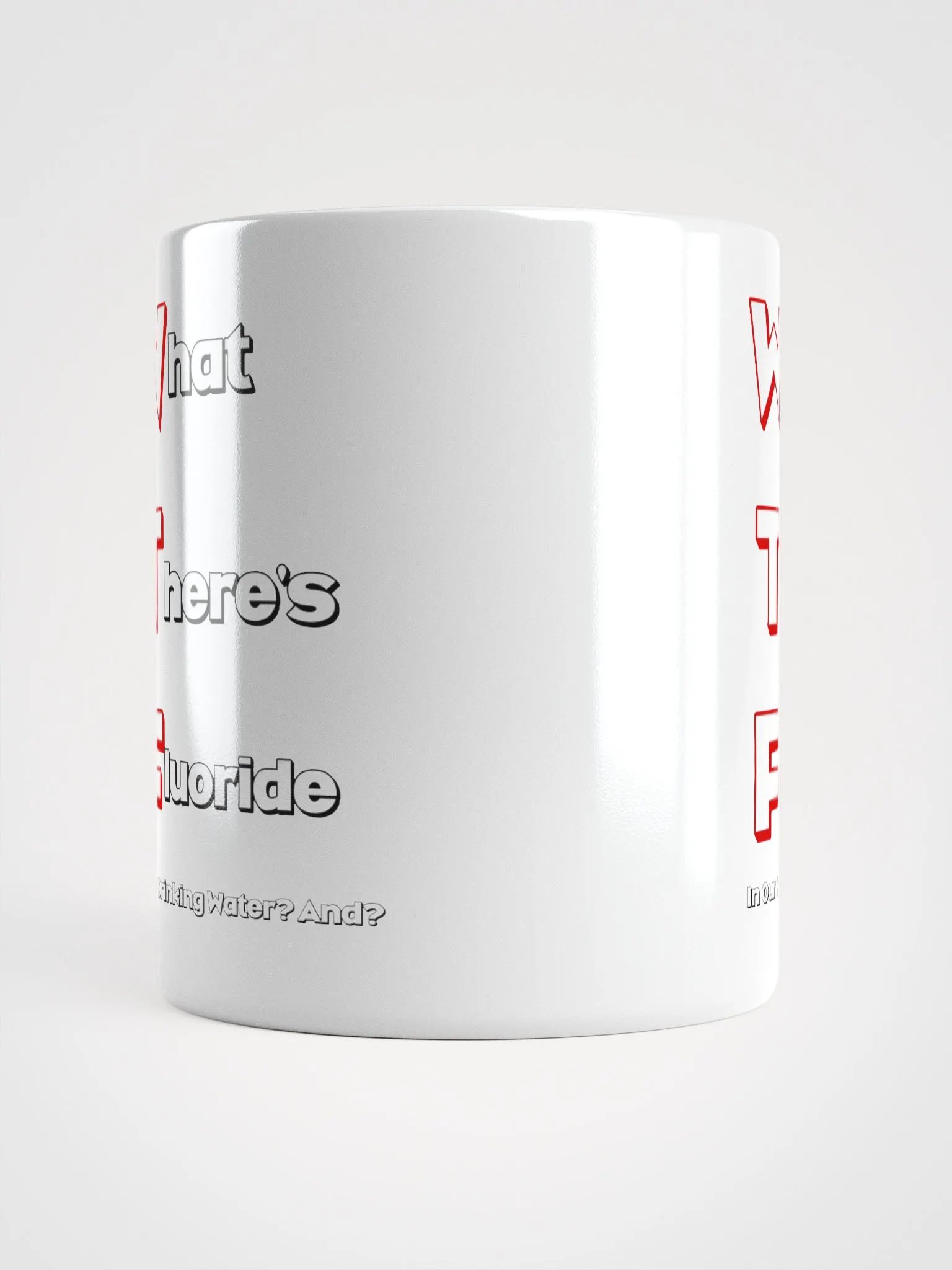 What There's Fluoride In Our Drinking Water? Political Humor White Coffee Mug product image (3)