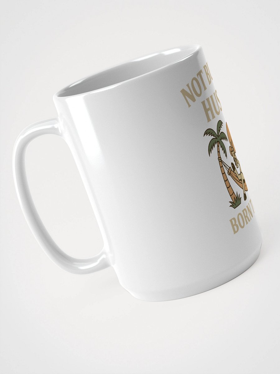 Not Built to Hustle – Born to Chill Mug (Donkey-Approved Downtime) product image (4)
