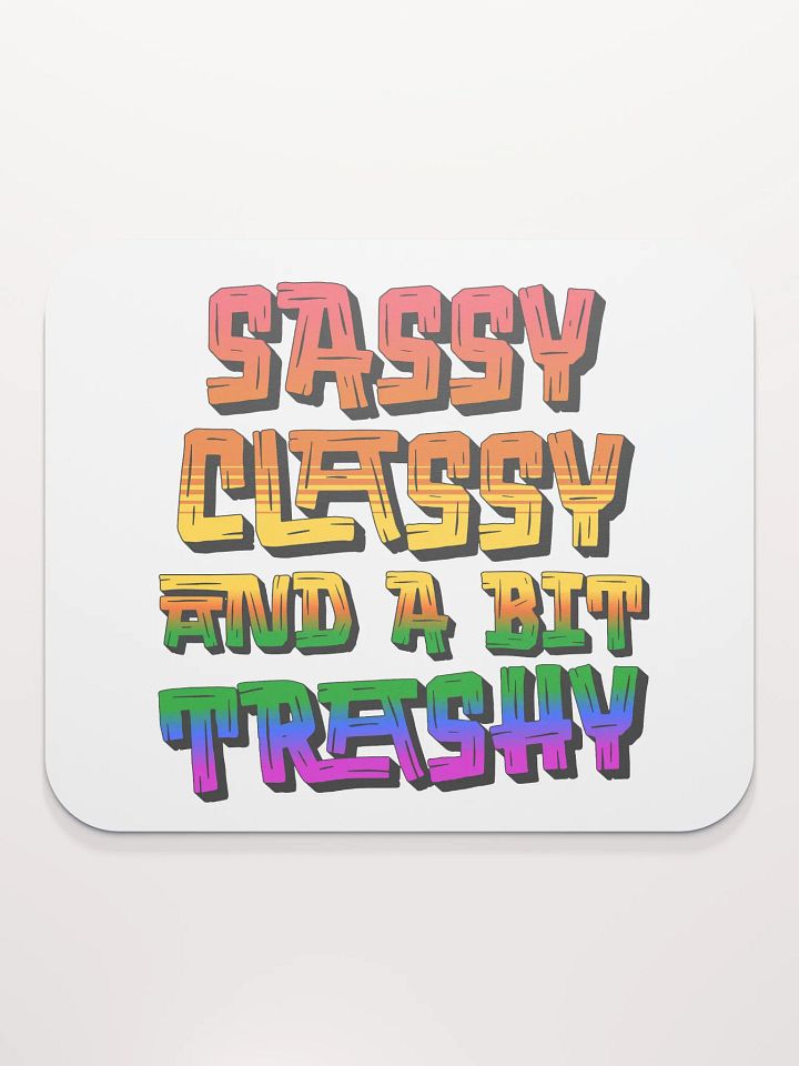 Sassy Classy And A Bit Trashy Mouse Pad product image (1)