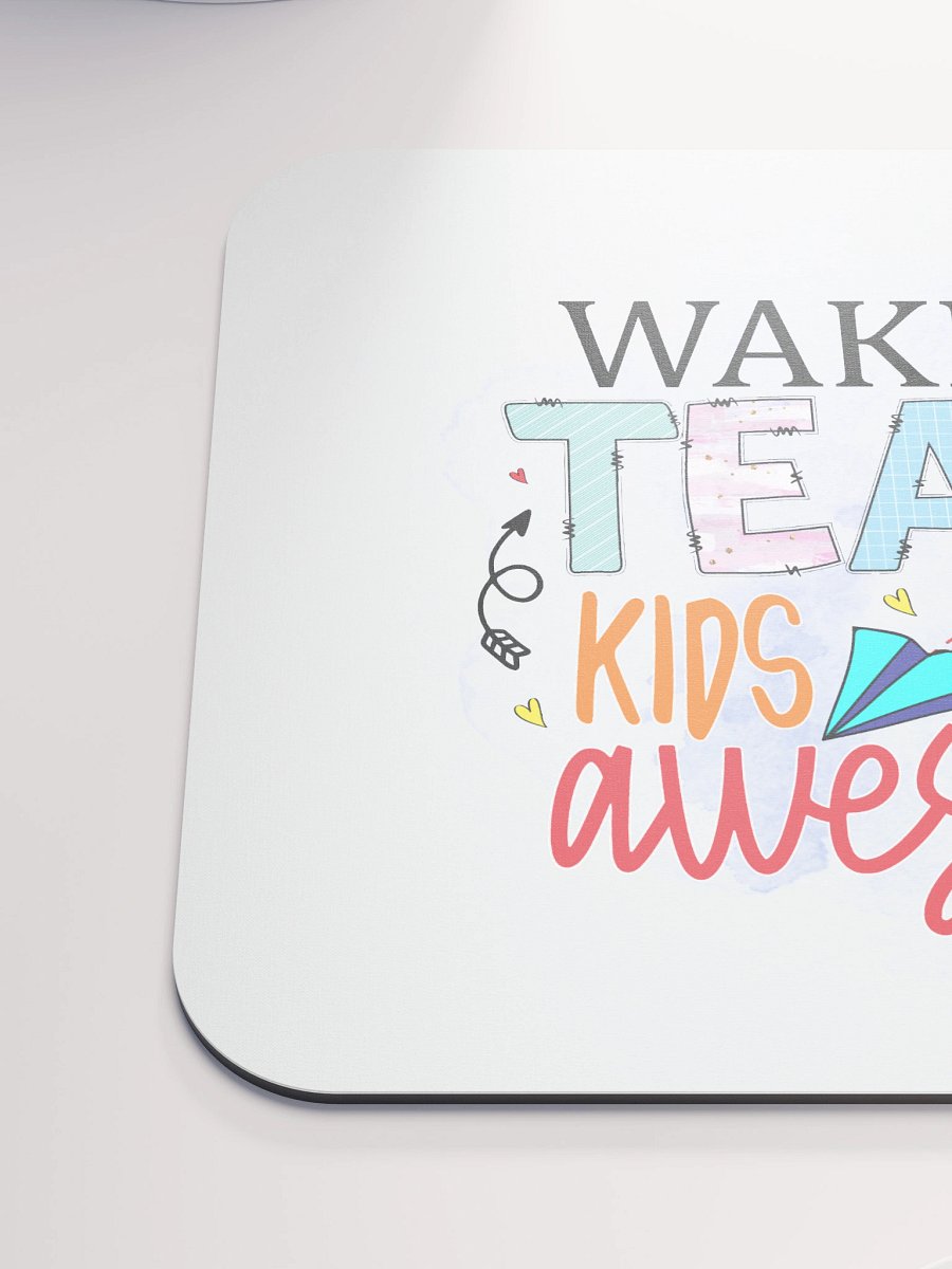 Wake Up Teach Kids Be Awesome Mouse Pad product image (6)