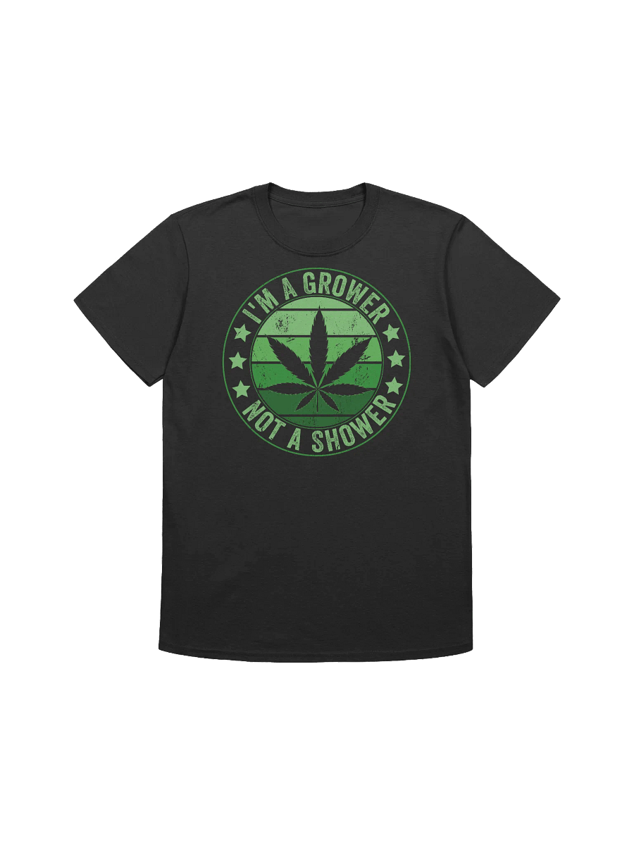 420 Weed - Im a Grower Not a Shower T-Shirt product image (6)