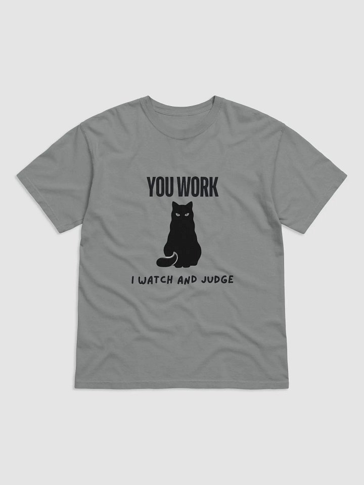 You Work I Watch and Judge T-shirt product image (1)