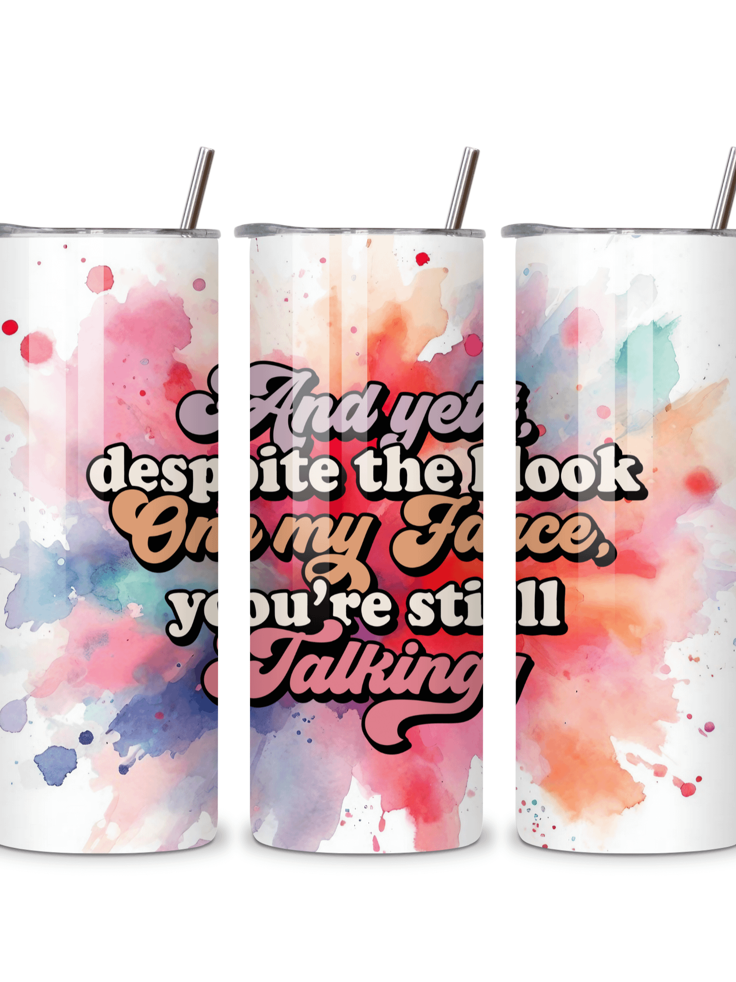 Sassy Insulated Stainless Steel Tumbler, 20oz, 'And Yet, Despite the Look on My Face, You're Still Talking' Design, with Metal Straw product image (4)