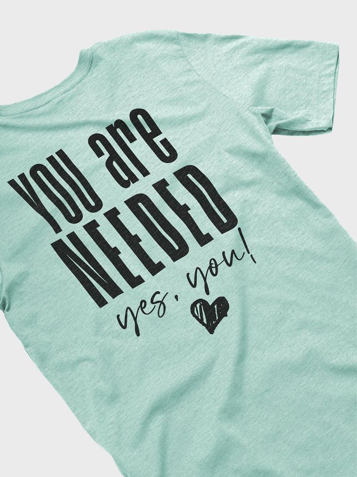 You are Needed T-Shirt product image (57)